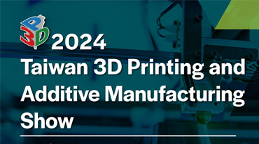 TAIWAN 3D PRINTING AND ADDITIVE MANUFACTURING SHOW