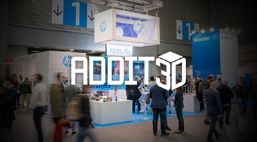 ADDIT3D: INTERNATIONAL TRADE SHOW FOR ADDITIVE MANUFACTURING AND 3D PRINTING